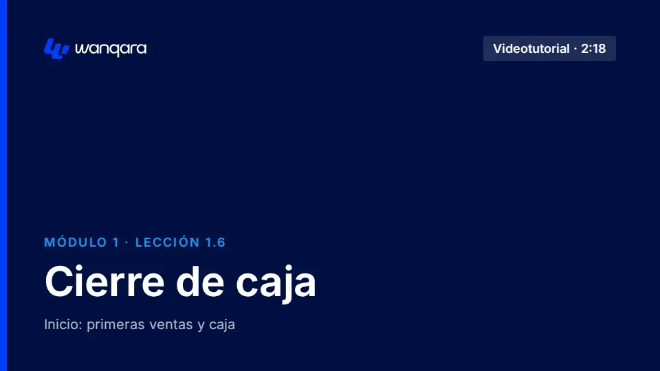Videotutorial de Wanqara Software: Cierre de caja (lección 1.6)