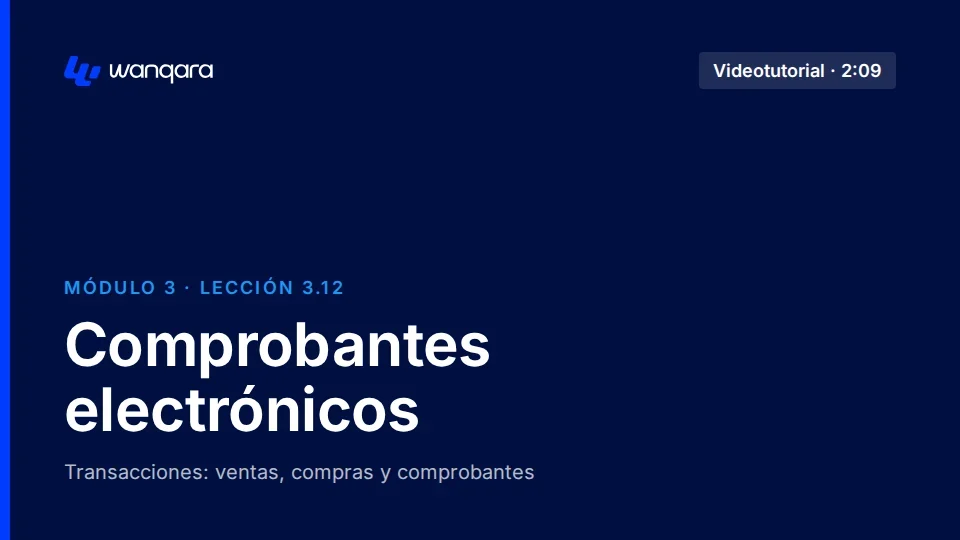 Videotutorial de Wanqara Software: Comprobantes electrónicos (lección 3.12)