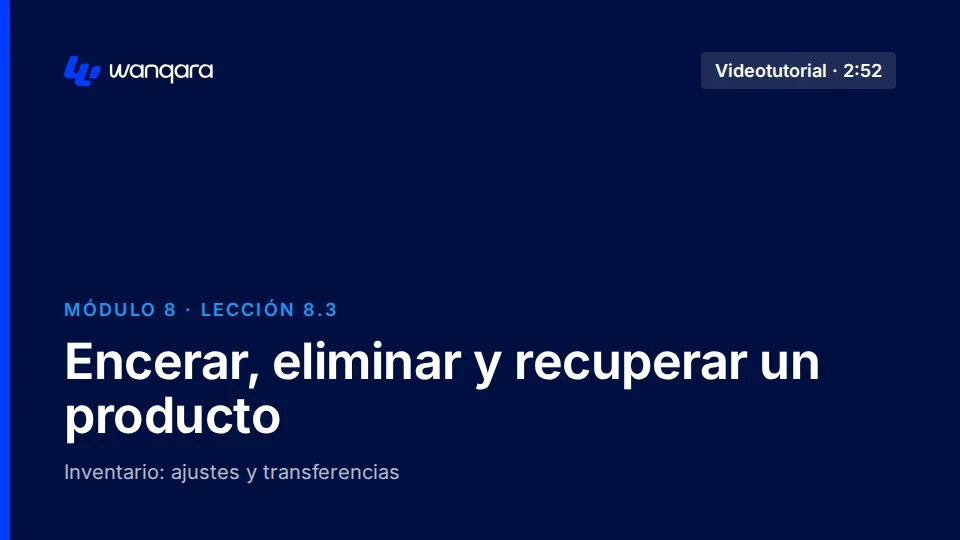 Videotutorial de Wanqara Software: Encerar, eliminar y recuperar un producto (lección 8.3)