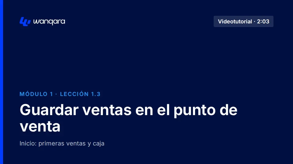 Videotutorial de Wanqara Software: Guardar ventas en el punto de venta (lección 1.3)