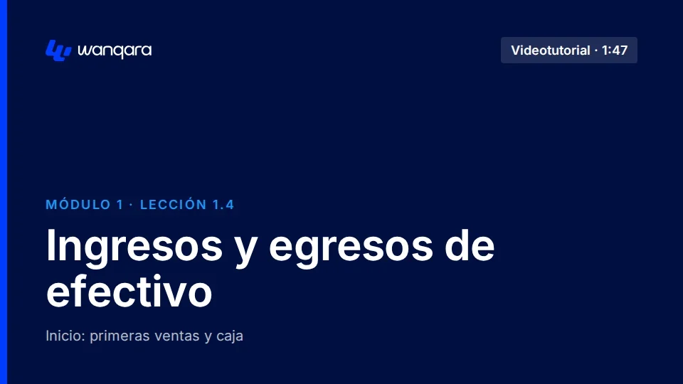 Videotutorial de Wanqara Software: Ingresos y egresos de efectivo (lección 1.4)