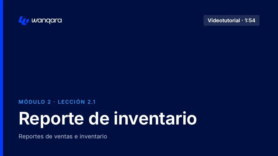 Videotutorial de Wanqara Software: Reporte de inventario (lección 2.1)