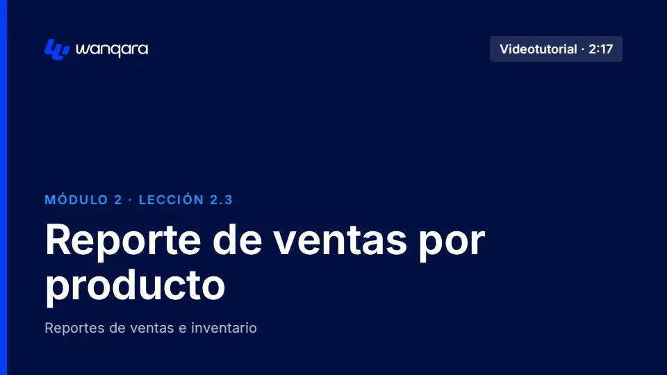 Videotutorial de Wanqara Software: Reporte de ventas por producto (lección 2.3)