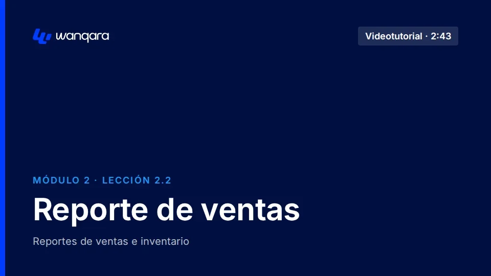Videotutorial de Wanqara Software: Reporte de ventas (lección 2.2)